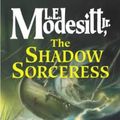 Cover Art for 9781841490892, The Shadow Sorceress by L. E. Modesitt, Jr.