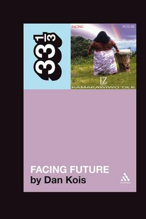Cover Art for 9780826429056, Israel Kamakawiwo'ole's Facing Future by Dan Kois