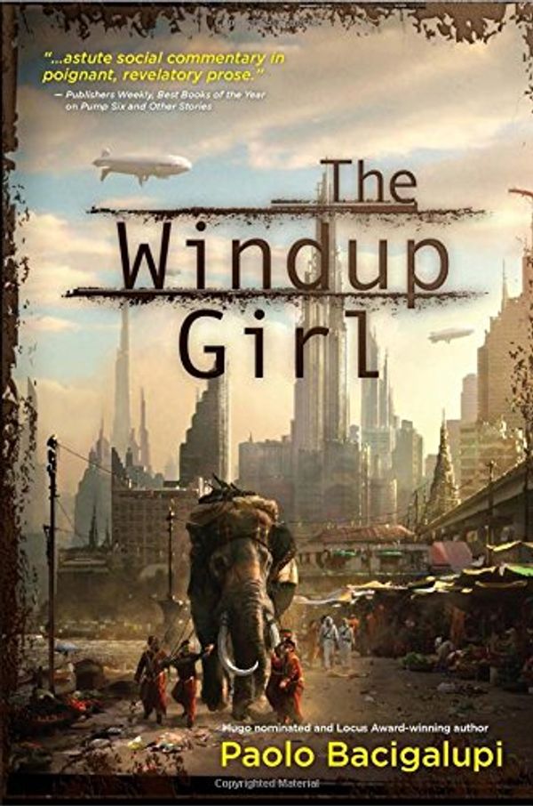 Cover Art for 9781597801577, The Windup Girl by Paolo Bacigalupi