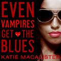 Cover Art for 9781452685946, Even Vampires Get the Blues by Katie MacAlister
