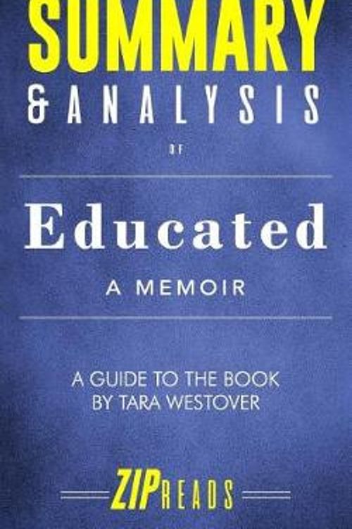 Cover Art for 9781794278714, Summary & Analysis of Educated: A Memoir | A Guide to the Book by Tara Westover by Zip Reads