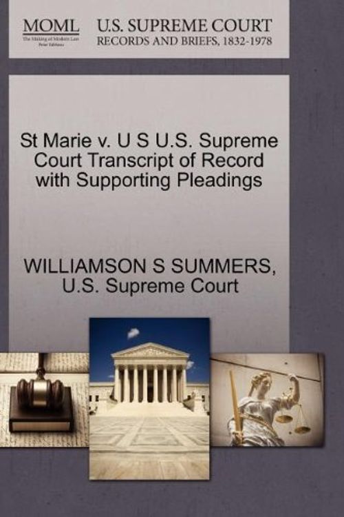 Cover Art for 9781270310365, St Marie V. U S U.S. Supreme Court Transcript of Record with Supporting Pleadings by Williamson S Summers