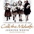 Cover Art for 9781409100843, Call The Midwife: A True Story Of The East End In The 1950s by Jennifer Worth