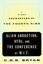 Cover Art for 9780679429753, Close Encounters Of The Fourth Kind: Alien Abduction, UFOs, and the Conference at M.I.T. by C.D.B. Bryan