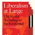 Cover Art for 9781781686249, Liberalism at Large: The World According to the Economist by Alexander Zevin