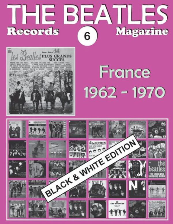 Cover Art for 9781978046306, The Beatles Records Magazine - No. 6 - France - Black & White EditionDiscography Edited in France by Polydor / Odeon... by Pérez, Juan Carlos Irigoyen