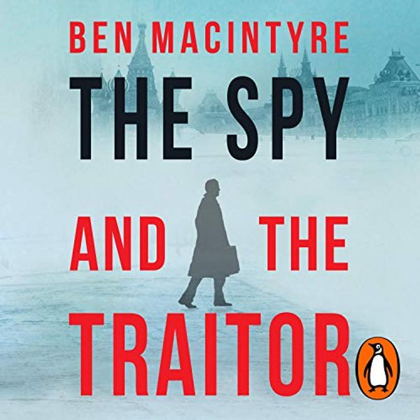 Cover Art for B07B57FQLS, The Spy and the Traitor by Ben MacIntyre