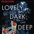 Cover Art for 9781477822449, Lovely Dark & Deep the Collectors by Susannah Sandlin