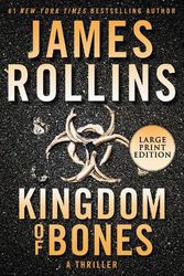 Cover Art for 9780062893000, Kingdom of Bones: A Thriller (Sigma Force Novels) by James Rollins