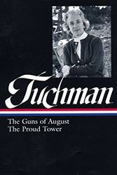 Cover Art for 0884845903548, Barbara Tuchman: The Guns of August & the Proud Tower (Library of America) (Hardback) - Common by Barbara W. Tuchman