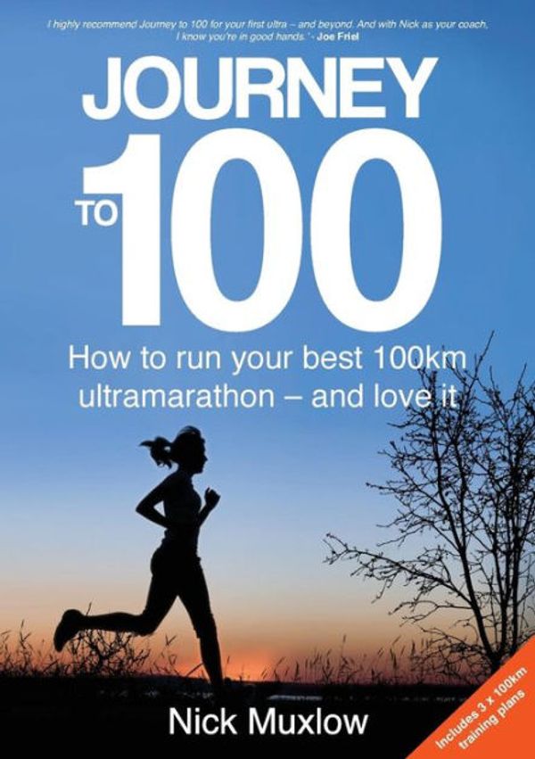 Cover Art for 9780648137115, Journey to 100How to Run Your First 100km Ultramarathon - And... by Nick Muxlow