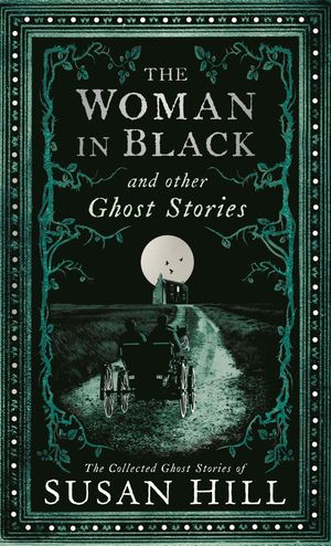Cover Art for 9781781255520, The Woman in Black and Other Ghost Stories by Susan Hill