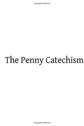 Cover Art for 9781503308299, The Penny Catechism by Father Deck