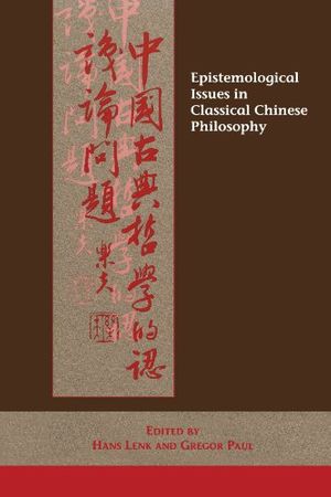 Cover Art for 9780791414507, Epistemological Issues in Classical Chinese Philosophy by Hans Lenk, Gregor Paul