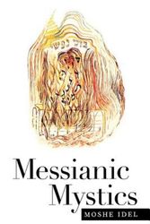 Cover Art for 9780300082883, Messianic Mystics by Idel, Professor Moshe, Idel, Moshe
