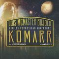 Cover Art for 9781470848101, Komarr: A Miles Vorkosigan Adventure by Lois McMaster Bujold