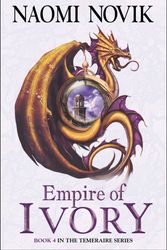 Cover Art for 9780007256747, Empire of Ivory by Naomi Novik