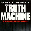 Cover Art for 9780671010409, The Truth Machine: A Speculative Novel by James L. Halperin