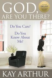 Cover Art for 9780736918282, God, Are You There? by Kay Arthur