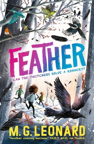 Cover Art for 9781529506112, Feather (The Twitchers) by M. G. Leonard