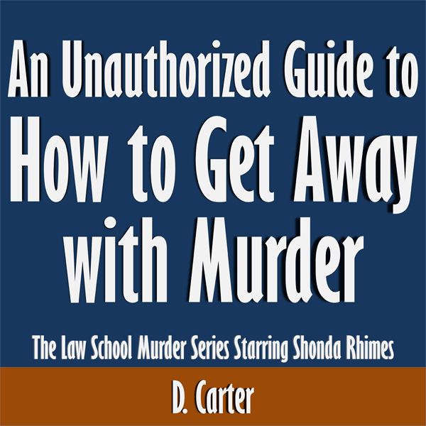 Cover Art for B015TXW942, An Unauthorized Guide to How to Get Away with Murder: The Law School Murder Series Starring Shonda Rhimes (Unabridged) by Unknown