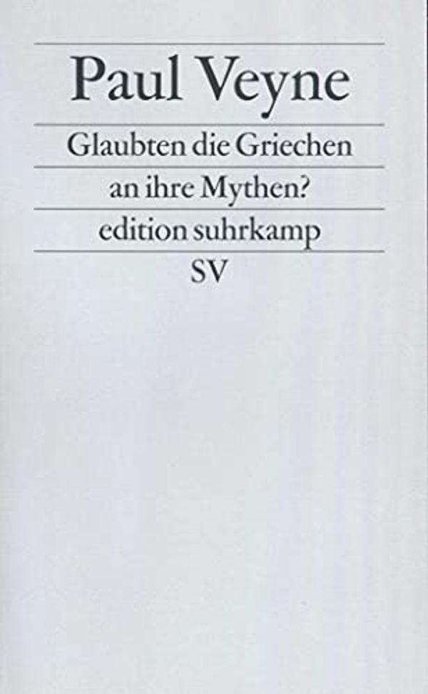 Cover Art for 9783518112267, Glaubten die Griechen an ihre Mythen? by Paul Veyne