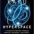 Cover Art for B0BD239P3W, Hyperspace: A Scientific Odyssey Through Parallel Universes, Time Warps, and the 10th Dimension by Kaku, Michio