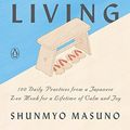 Cover Art for B07FC2BNM3, The Art of Simple Living: 100 Daily Practices from a Japanese Zen Monk for a Lifetime of Calm and Joy by Shunmyo Masuno