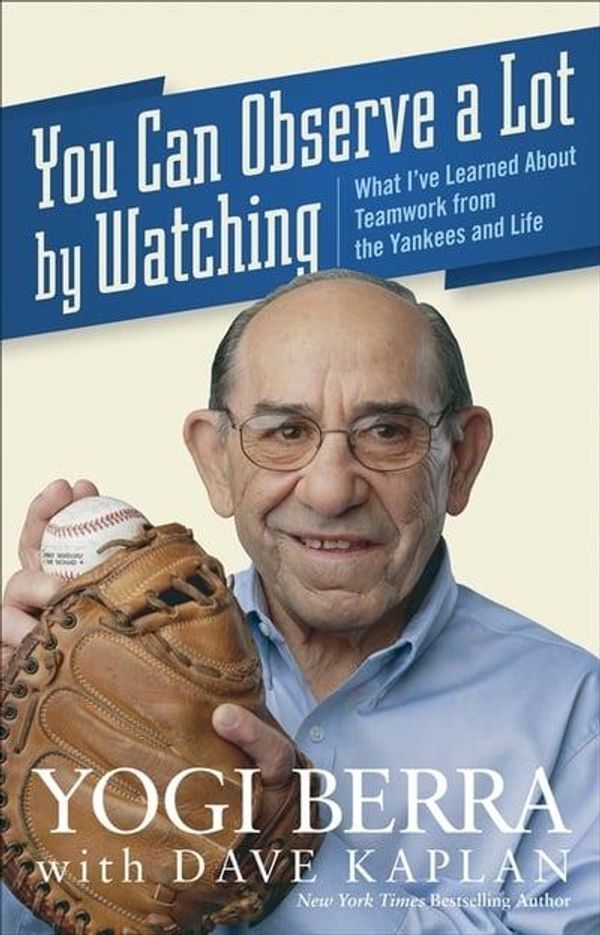 Cover Art for 9780470454046, You Can Observe a Lot by Watching by Yogi Berra, Dave H. Kaplan