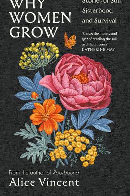 Cover Art for 9781838855437, Why Women Grow: Stories of Soil, Sisterhood and Survival by Alice Vincent