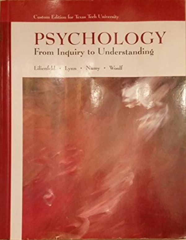 Cover Art for 9780536880727, Psychology: From Inquiry to Understanding (Custom Edition for Texas Tech University) by Lilienfeld, Lynn, Namy, Woolf