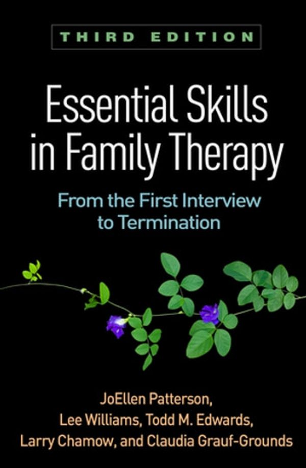 Cover Art for 9781462533459, Essential Skills in Family Therapy, Third Edition by JoEllen Patterson, Lee Williams, Todd M. Edwards, Larry Chamow, Claudia Grauf-Grounds
