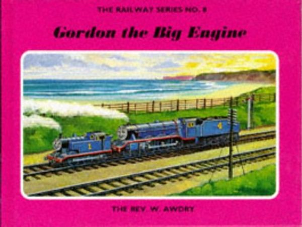 Cover Art for 9780434966691, Gordon the Big Engine (Thomas the Tank Engine) by Rev. W Awdry