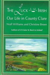 Cover Art for 9781569470787, The Luck of the Irish: Our Life in County Clare by Niall Williams