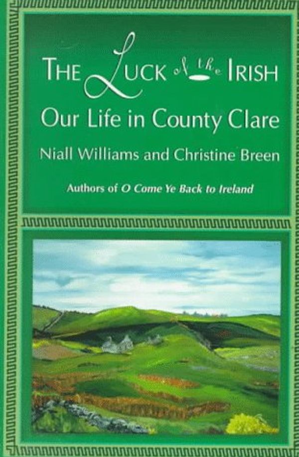 Cover Art for 9781569470787, The Luck of the Irish: Our Life in County Clare by Niall Williams