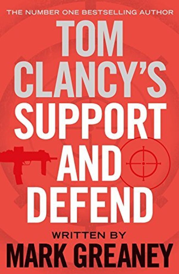 Cover Art for B01K95L0Z4, Tom Clancy's Support and Defend by Mark Greaney (2015-02-26) by Mark Greaney