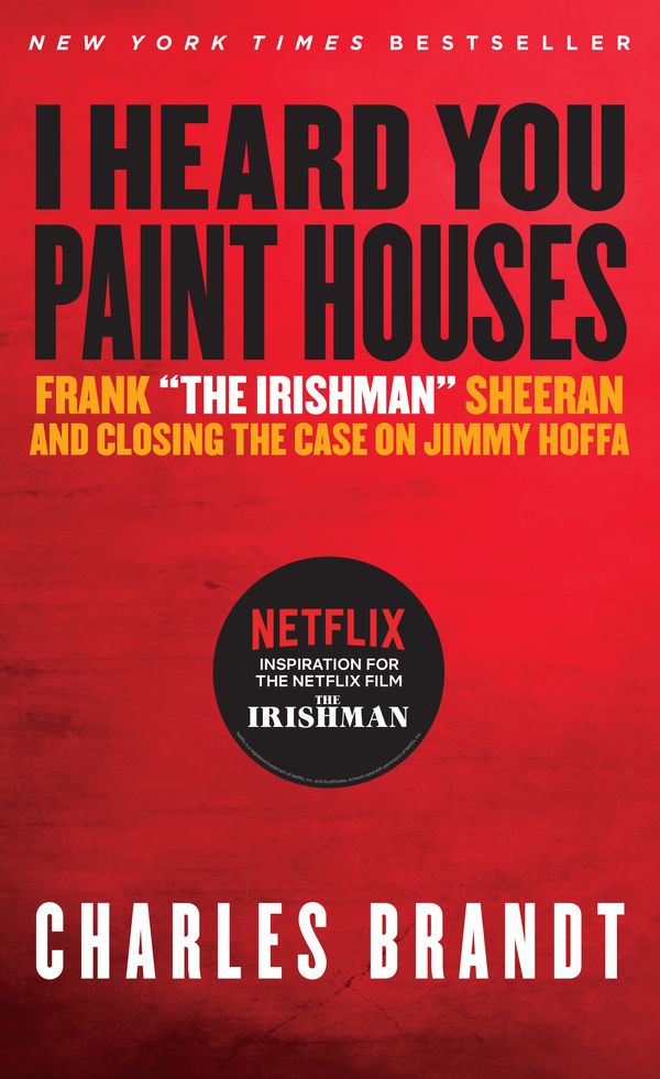 Cover Art for 9781586422387, "I Heard You Paint Houses, " Updated EditionFrank "The Irishman" Sheeran & Closing the Case... by Charles Brandt