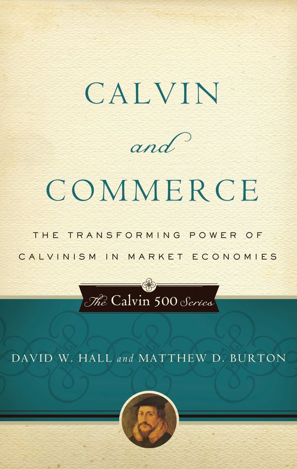 Cover Art for 9781596380950, Calvin and Commerce by David W. Hall, Matthew D. Burton