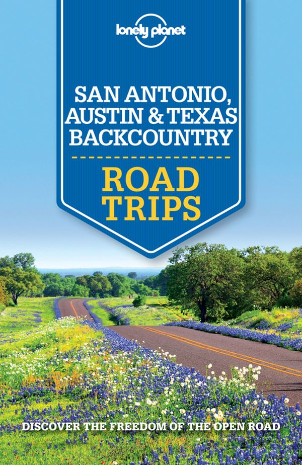 Cover Art for 9781760341527, Lonely Planet San Antonio, Austin & Texas Backcountry Road Trips by Lonely Planet