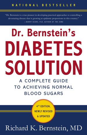 Cover Art for 9780316182690, Dr Bernstein's Diabetes Solution: A Complete Guide To Achieving Normal Blood Sugars, 4th Edition by Richard K. Bernstein