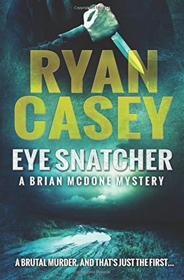 Cover Art for 9781508936541, Eye Snatcher: Volume 4 (Brian McDone Mysteries) by Ryan Casey