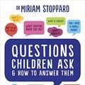 Cover Art for B01CHNX9BO, Questions Children Ask and How to Answer Them by Miriam Stoppard
