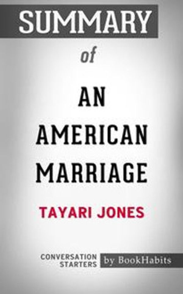Cover Art for 9780463515402, Summary of An American Marriage: A Novel by Tayari Jones Conversation Starters by Book Habits