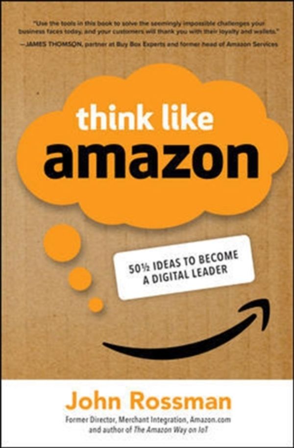 Cover Art for 9781260455496, Think Like Amazon: 50 1/2 Ways to Become a Digital Leader by John Rossman
