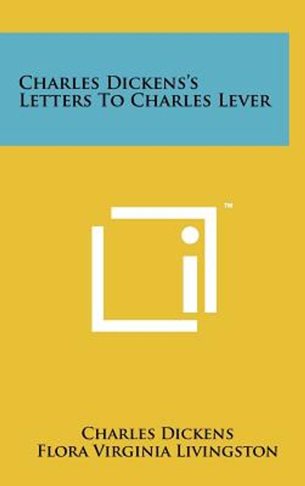 Cover Art for 9781258068707, Charles Dickens's Letters to Charles Lever by Charles Dickens