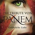 Cover Art for 9783841501356, Die Tribute von Panem - Gefährliche Liebe by Suzanne Collins
