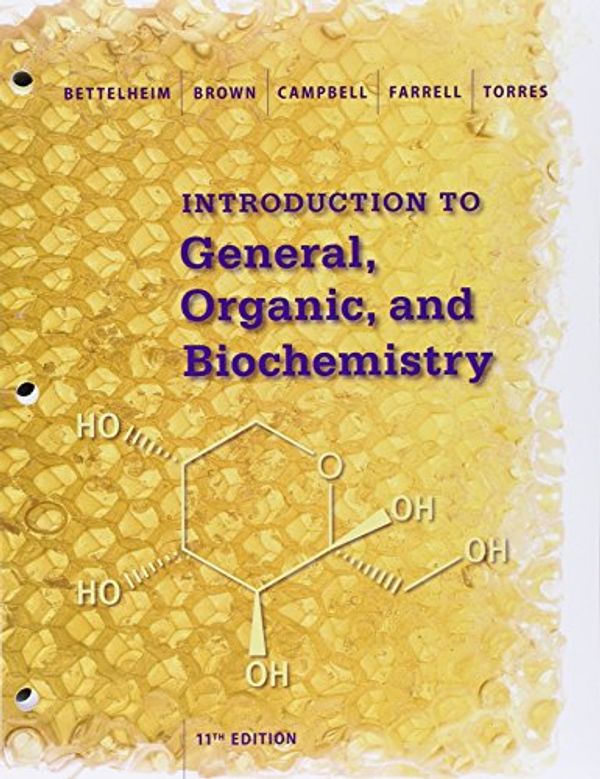 Cover Art for 9781305930902, Introduction to General, Organic and Biochemistry by Frederick A. Bettelheim, William H. Brown, Mary K. Campbell, Shawn O. Farrell, Omar J. Torres