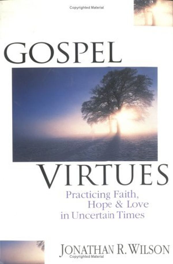 Cover Art for B01B99R4YA, Gospel Virtues by Jonathan R. Wilson (May 15,1998) by Jonathan R. Wilson