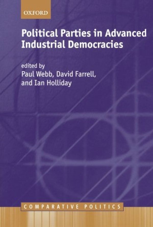 Cover Art for 9780199240562, Political Parties in Advanced Industrial Democracies by Paul Webb