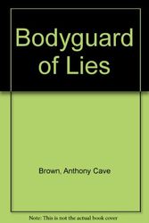 Cover Art for 9780553340167, Bodyguard of Lies by Anthony Cave Brown